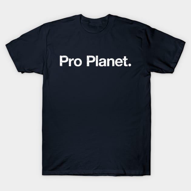 Pro Planet T-Shirt by TheAllGoodCompany